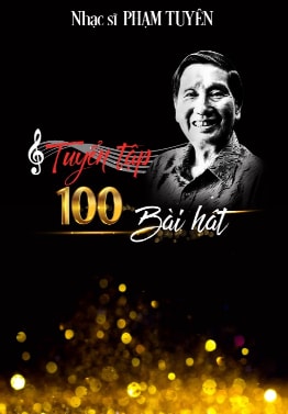 Bìa sách "Nhạc sĩ Phạm Tuyên - Tuyển tập 100 bài hát"