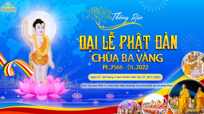 Đại lễ Phật đản chùa Ba Vàng (Phật lịch 2566 – Dương lịch 2022) sẽ diễn ra trong 2 ngày 7 – 8.4 năm Nhâm Dần (tức ngày 7- 8.5.2022)