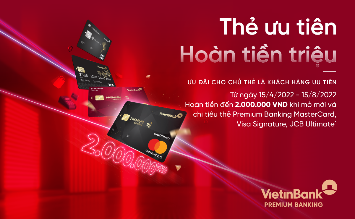 Cùng VietinBank mở thẻ ưu tiên - hoàn tiền lên đến 2.000.000 VND ảnh 1
