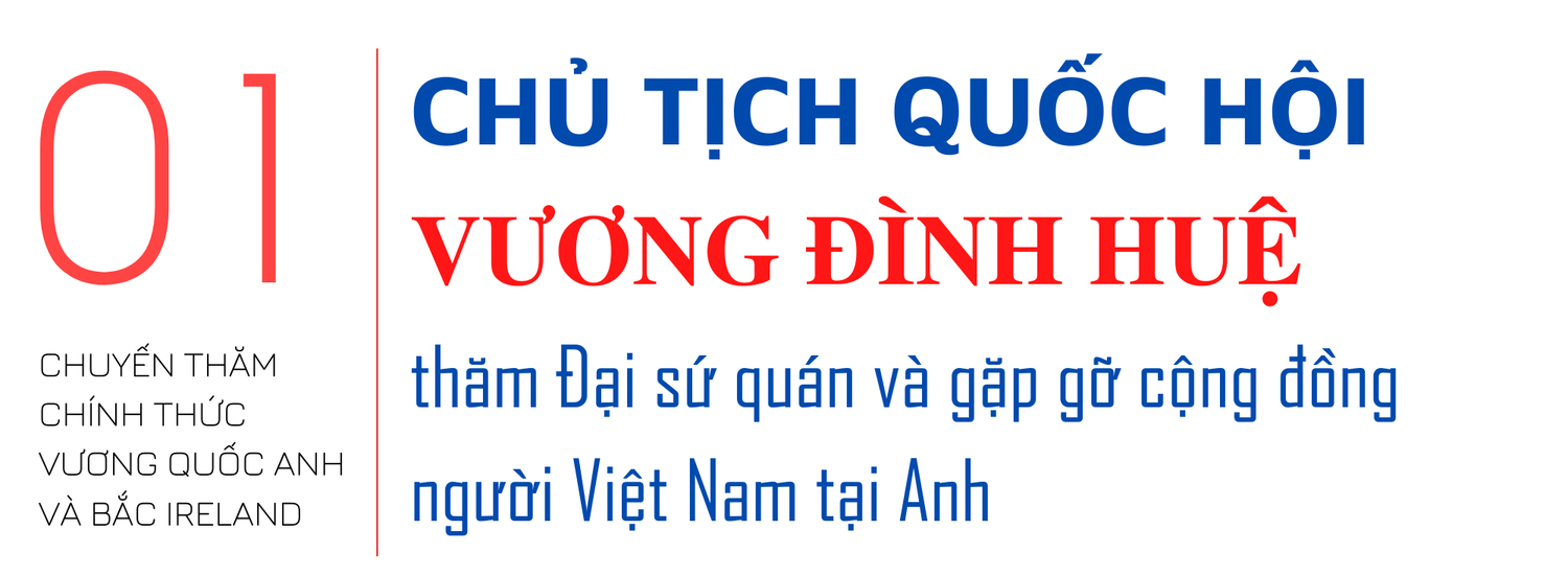 Chủ tịch Quốc hội Vương Đình Huệ và 16 sự kiện trong 48 giờ tại Vương quốc Anh và Bắc Ireland -0