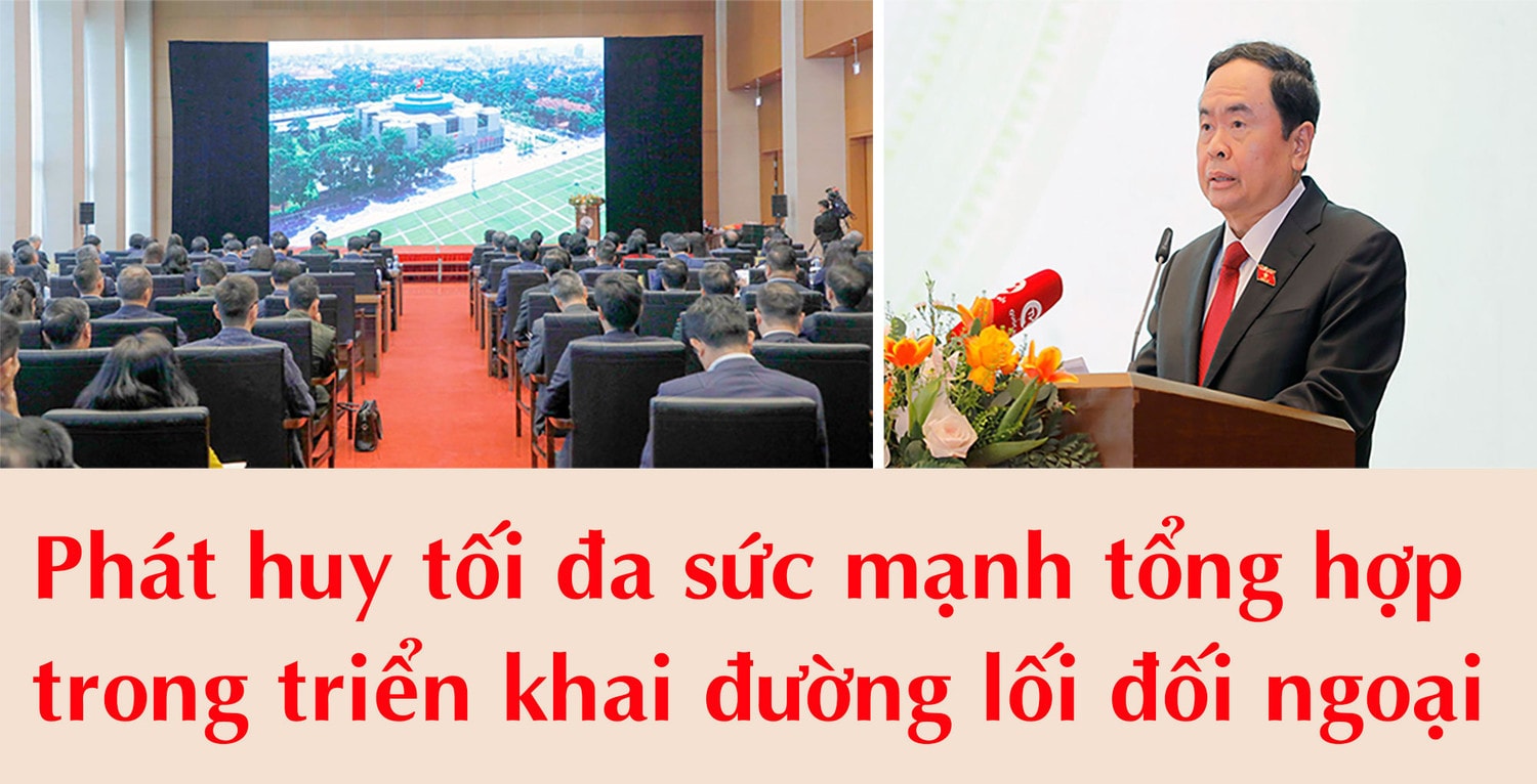 Phát huy tối đa sức mạnh tổng hợp trong triển khai đường lối đối ngoại -0