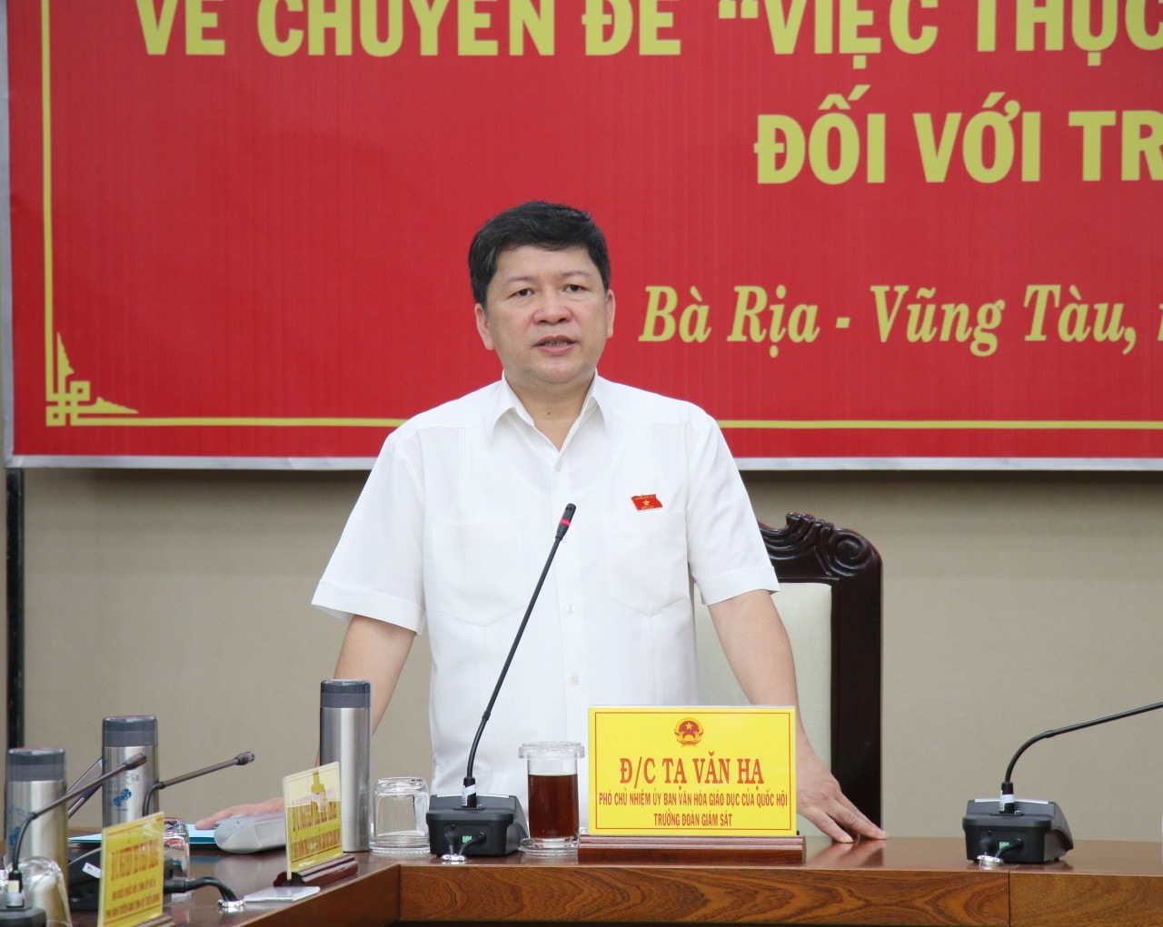 Phó Chủ nhiệm Ủy ban Văn hoá, Giáo dục Tạ Văn Hạ phát biểu Đoàn giám sát của Ủy ban Văn hoá, Giáo dục làm việc với UBND tỉnh Bà Rịa - Vũng Tàu -0