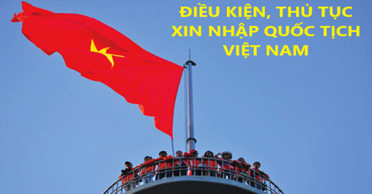 Người nước ngoài xin nhập quốc tịch Việt Nam -0
