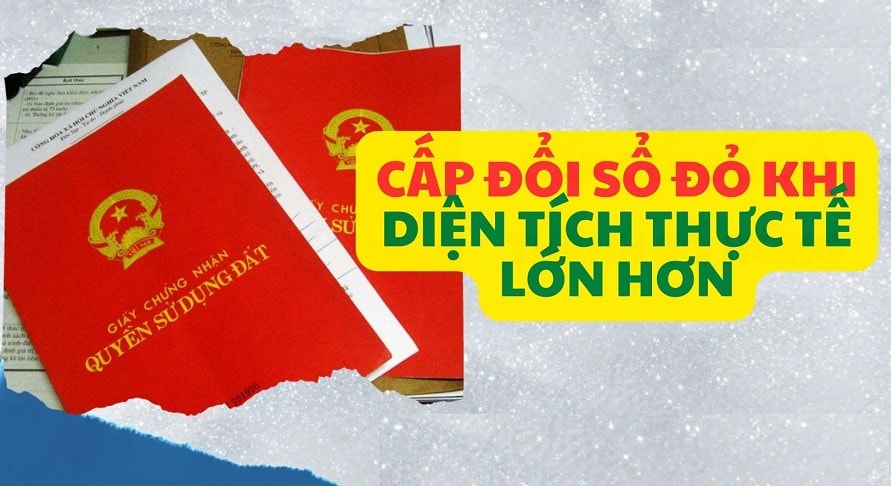 Hướng dẫn cấp đổi sổ đỏ khi diện tích thực tế lớn hơn so với số liệu trên giấy tờ -0