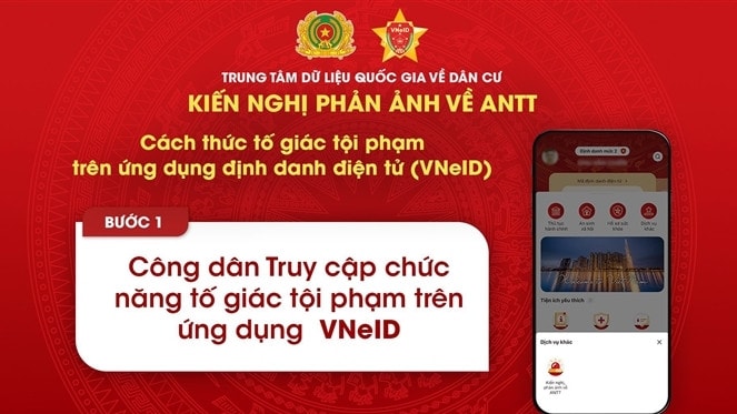 Chỉ cần cái nhấp chuột là có thể tố giác tội phạm qua ứng dụng VNeID