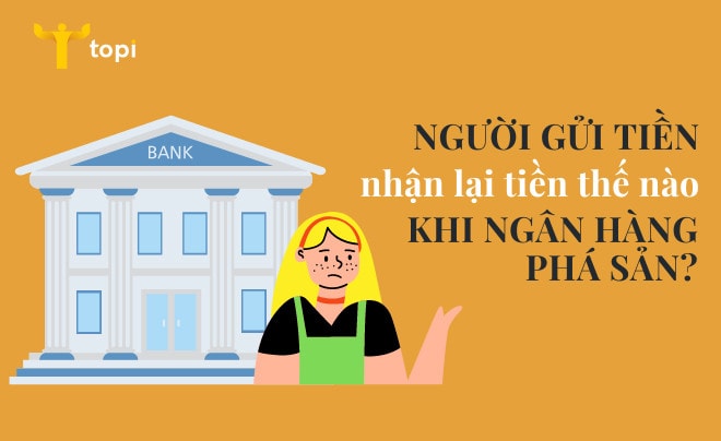 Người gửi tiền sẽ được đền bù tối đa bao nhiêu tiền khi ngân hàng phá sản? -0