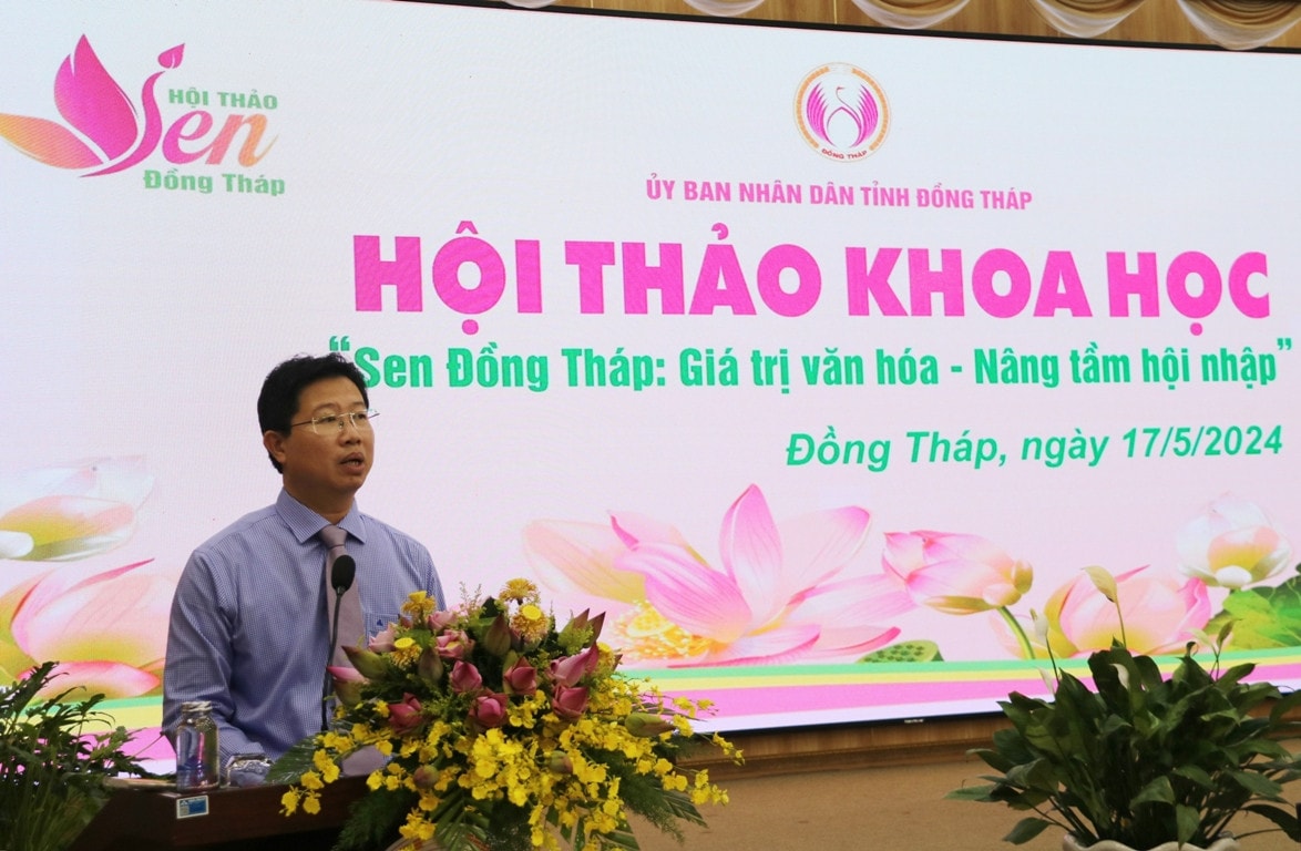 Phó Chủ tịch UBND tỉnh Đồng Tháp Huỳnh Minh Tuấn phát biểu tại hội thảo khoa học nâng tầm giá trị văn hóa sen Đồng Tháp Hội thảo khoa học nâng tầm giá trị văn hóa sen Đồng Tháp