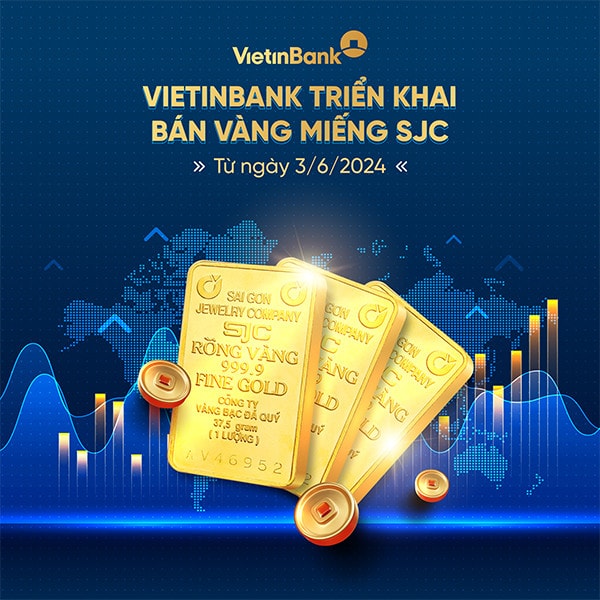VietinBank triển khai bán vàng miếng SJC với chủ trương 