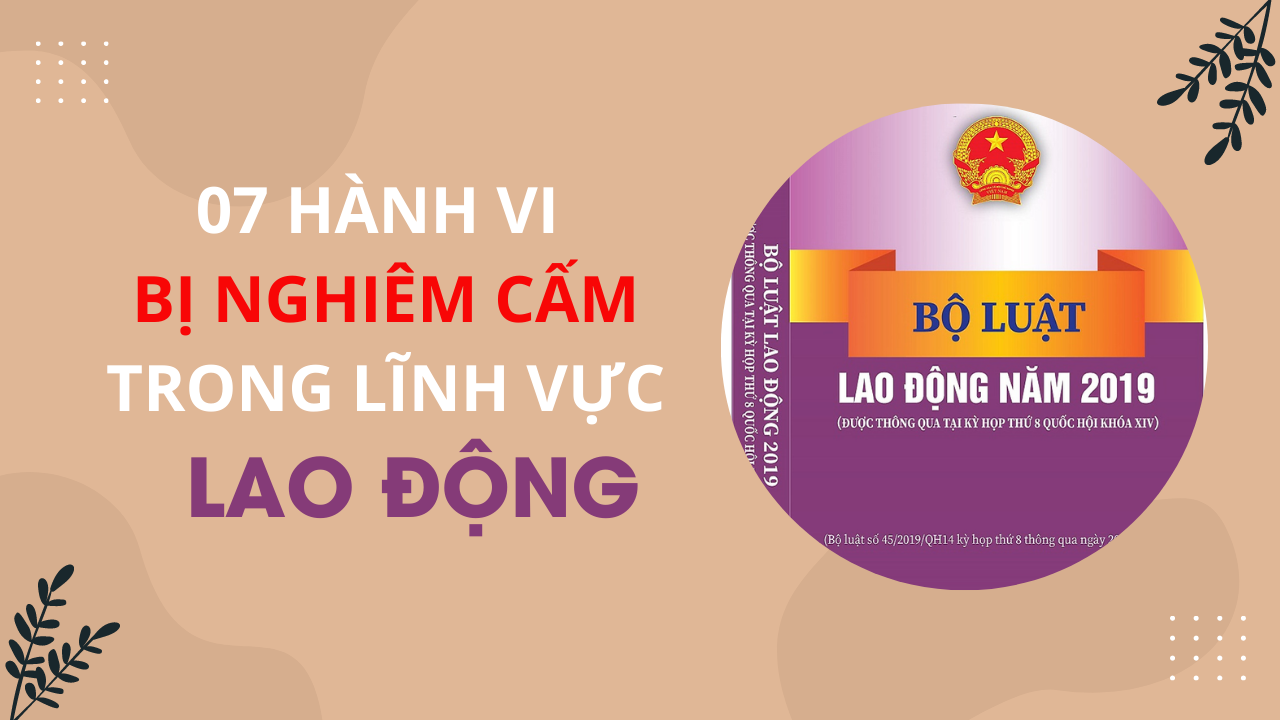 Những hành vi nào bị nghiêm cấm trong lĩnh vực lao động năm 2024? -0