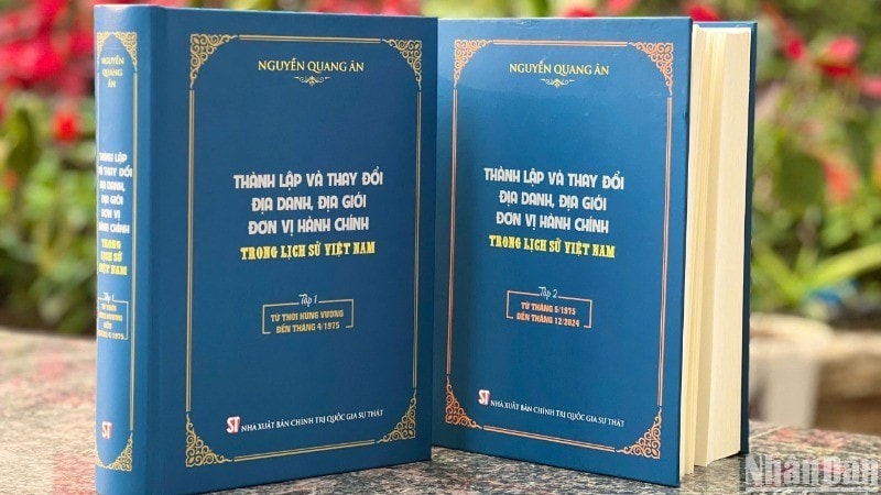 Bộ sách "Thành lập và thay đổi địa danh, địa giới, đơn vị hành chính trong lịch sử Việt Nam" vừa được NXB Chính trị quốc gia Sự thật ấn hành