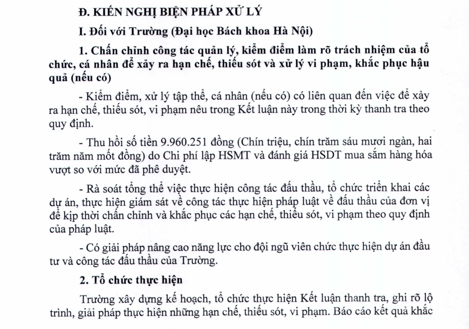 Cơ quan thanh tra kiến nghị Đại học Bách Khoa Hà Nội chấn chỉnh công tác quản lý, kiểm điểm làm rõ trách nhiệm của tổ chức, cá nhân để xảy ra hạn chế, thiếu sót.