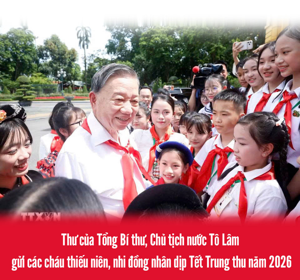 Thư của Tổng Bí thư, Chủ tịch nước Tô Lâm gửi các cháu thiếu niên, nhi đồng nhân dịp Tết Trung thu năm 2026