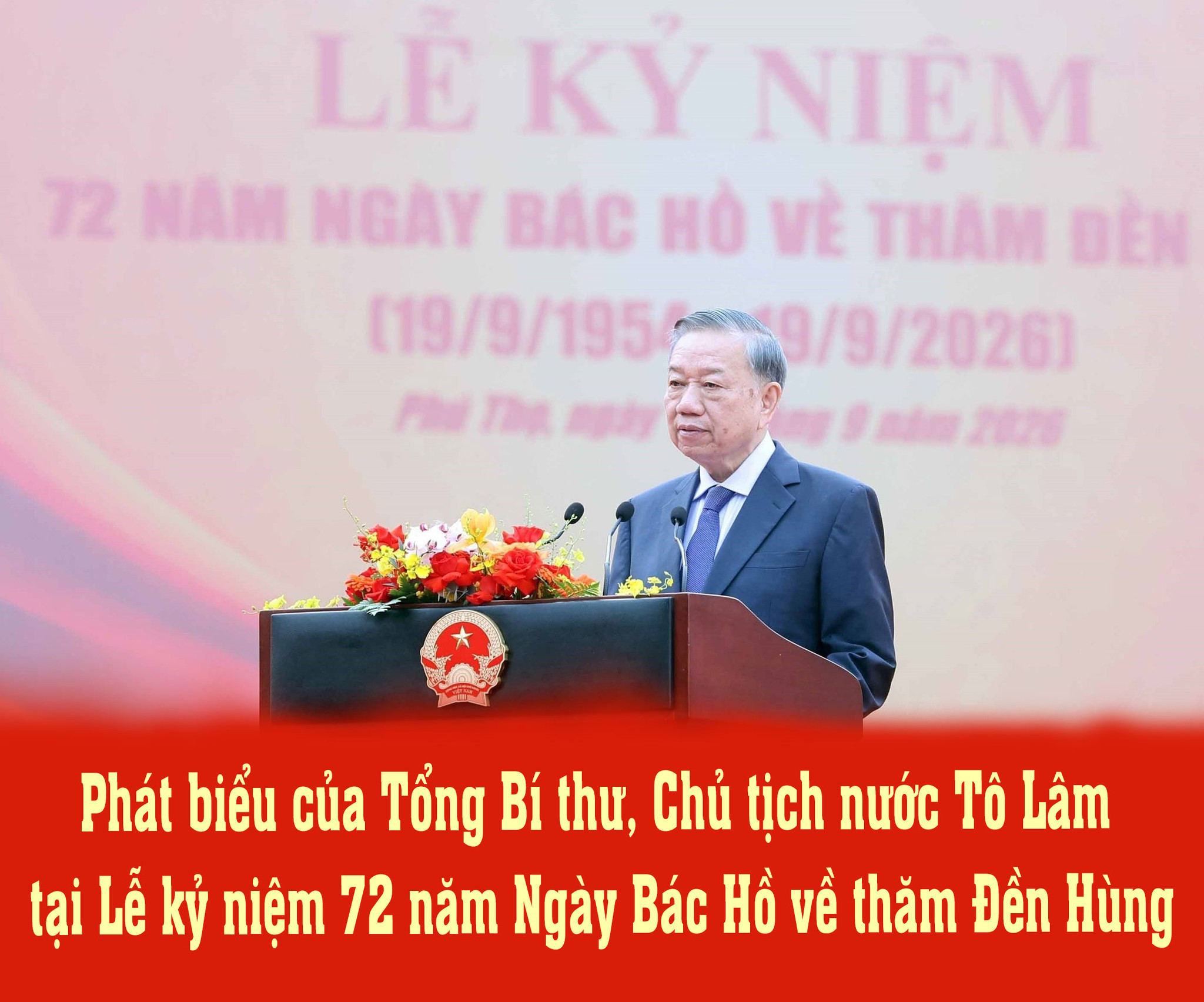 Phát biểu của Tổng Bí thư, Chủ tịch nước Tô Lâm tại Lễ kỷ niệm 72 năm Ngày Bác Hồ về thăm Đền Hùng