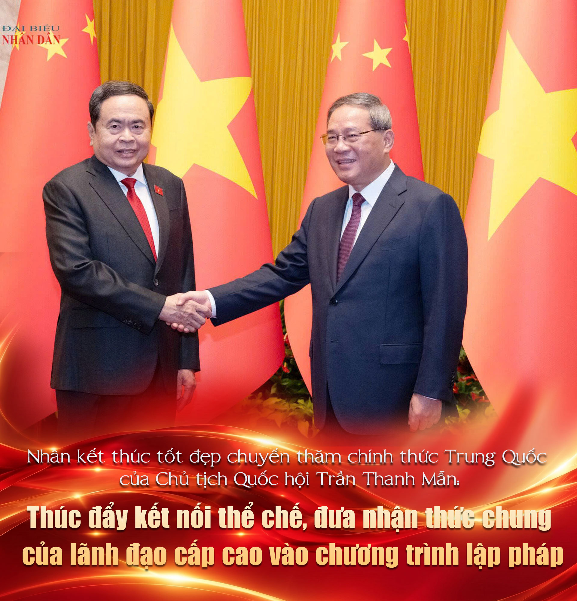 Nhân kết thúc tốt đẹp chuyến thăm chính thức Trung Quốc của Chủ tịch Quốc hội Trần Thanh Mẫn: Thúc đẩy kết nối thể chế, đưa nhận thức chung của lãnh đạo cấp cao vào chương trình lập pháp