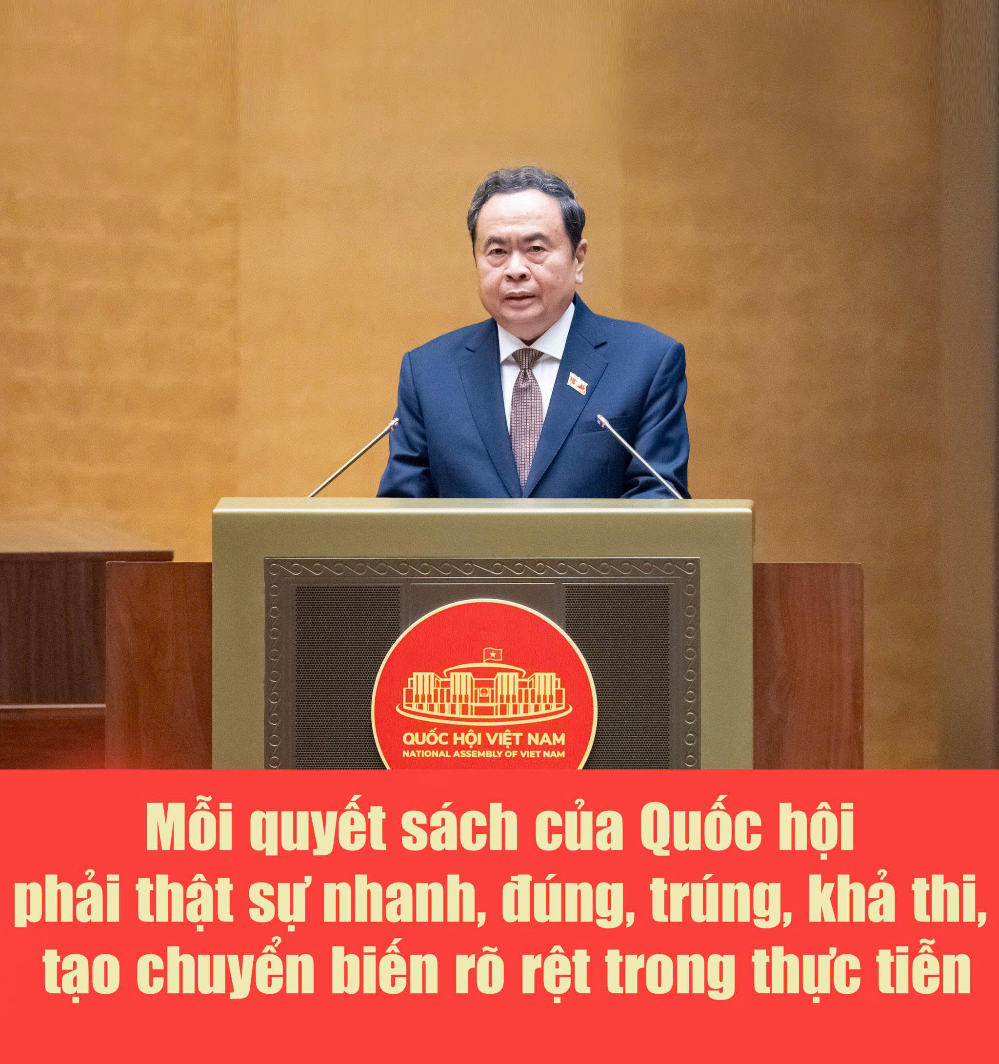 Mỗi quyết sách của Quốc hội phải thật sự nhanh, đúng, trúng, khả thi, tạo chuyển biến rõ rệt trong thực tiễn