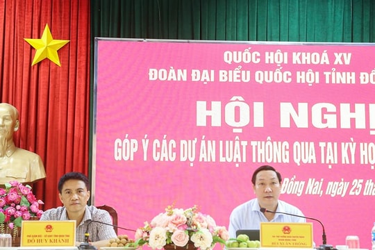 Đoàn ĐBQH tỉnh Đồng Nai tổ chức hội nghị lấy ý kiến các dự án luật thông qua tại Kỳ họp thứ 8, Quốc hội Khoá XV