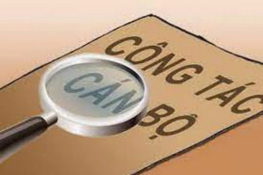 Đổi mới quy trình đánh giá, tuyển dụng, bổ nhiệm cán bộ