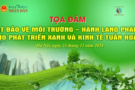Tọa đàm: Luật Bảo vệ môi trường - Hành lang pháp lý cho phát triển xanh và kinh tế tuần hoàn
