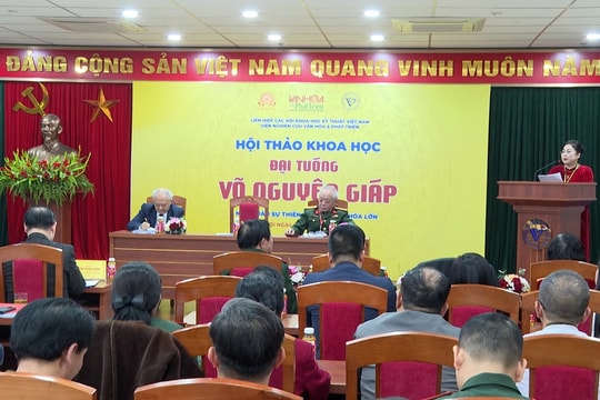 Hội thảo Khoa học “Đại tướng Võ Nguyên Giáp: Nhà quân sự thiên tài, nhà văn hóa lớn”