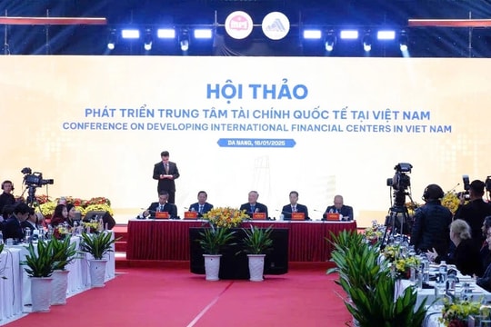 Phát triển trung tâm tài chính quốc tế tại Việt Nam - tạo cú hích mạnh mẽ cho nền kinh tế