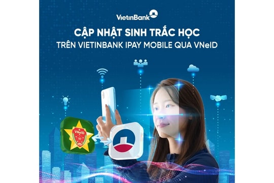 Cập nhật sinh trắc học siêu tốc trên VietinBank iPay Mobile qua VNeID