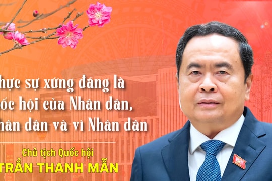 Thực sự xứng đáng là Quốc hội của Nhân dân, do Nhân dân và vì Nhân dân