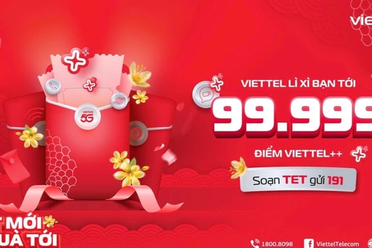 Tết này, Viettel lì xì khách hàng tới 99.999 điểm Viettel ++ 