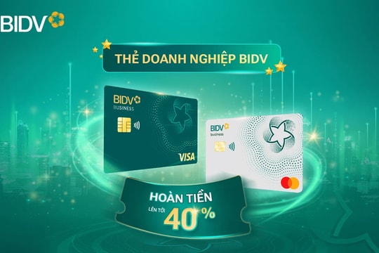 Hoàn tiền lên tới 40% cho chủ thẻ BIDV Business