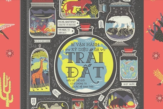 Khám phá "Sự vận hành kỳ diệu của Trái đất"