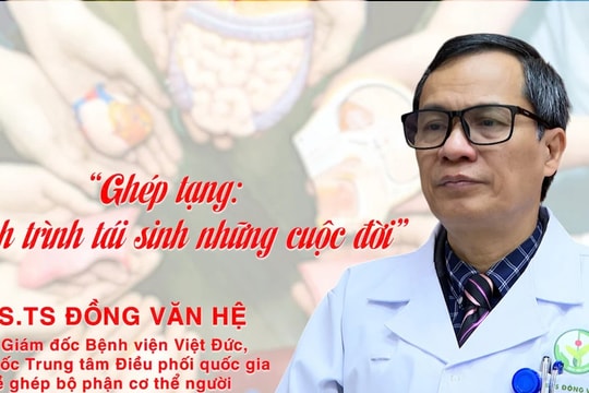 Ghép tạng: Hành trình tái sinh những cuộc đời
