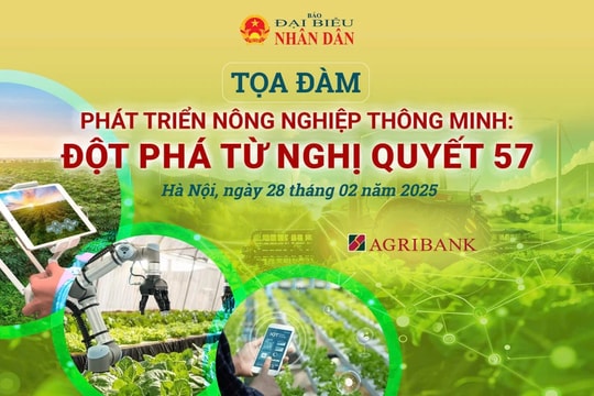 Báo Đại biểu Nhân dân tổ chức tọa đàm “Phát triển nông nghiệp thông minh: Đột phá từ Nghị quyết 57”