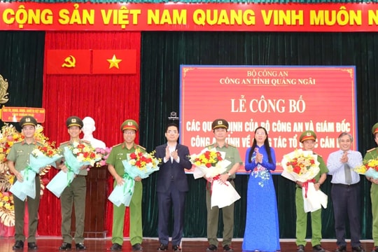 Công an tỉnh Quảng Ngãi công bố các quyết định về tổ chức bộ máy và công tác cán bộ