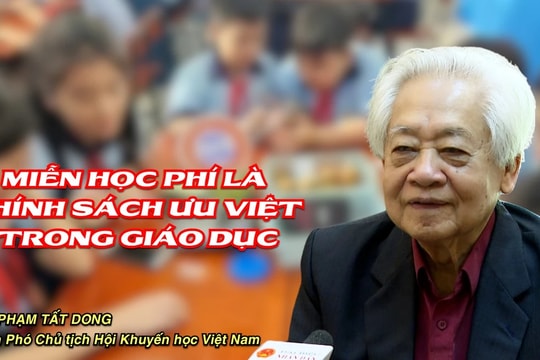 GS.TS Phạm Tất Dong: Miễn học phí là chính sách ưu việt trong giáo dục
