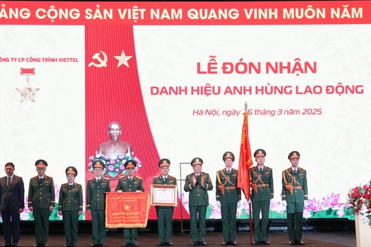 Tổng Công ty CP Công trình Viettel đón nhận danh hiệu "Anh hùng lao động"
