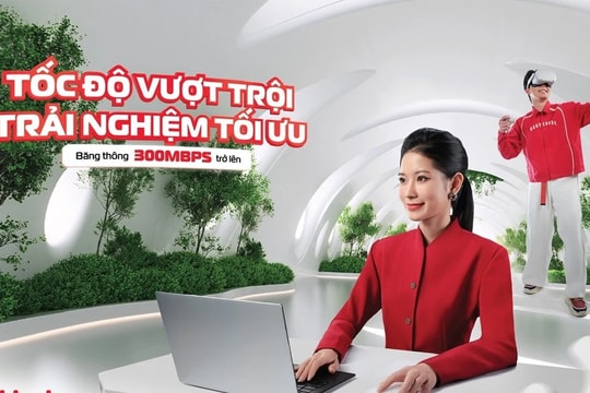 Viettel cung cấp nhóm gói cước internet tốc độ vượt trội, tối thiểu từ 300 Mbps 