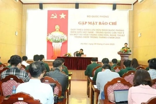 Bộ Quốc phòng gặp mặt báo chí giới thiệu giao lưu hữu nghị quốc phòng biên giới Việt Nam -Trung Quốc lần thứ 9