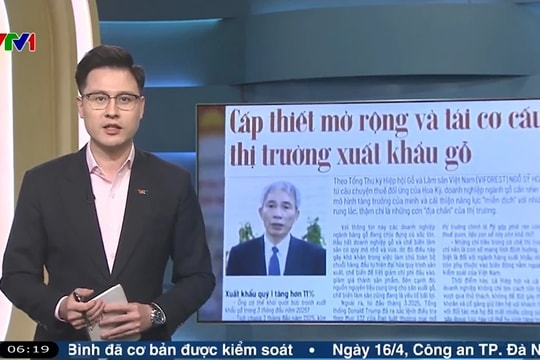 Điểm báo VTV1: Cấp thiết mở rộng và tái cơ cấu thị trường xuất khẩu gỗ
