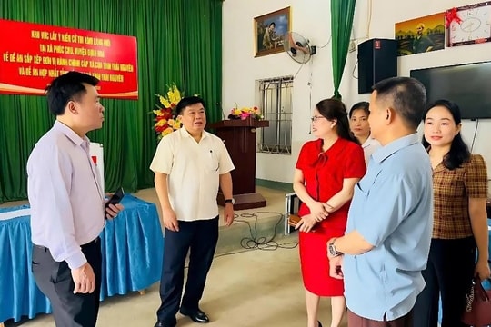 Thái Nguyên: Gần 100% cử tri đại diện hộ gia đình đồng thuận với phương án sắp xếp đơn vị hành chính và hợp nhất tỉnh