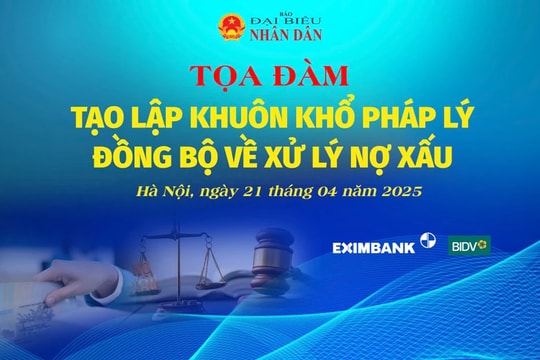 Tọa đàm “Tạo lập khuôn khổ pháp lý đồng bộ về xử lý nợ xấu”