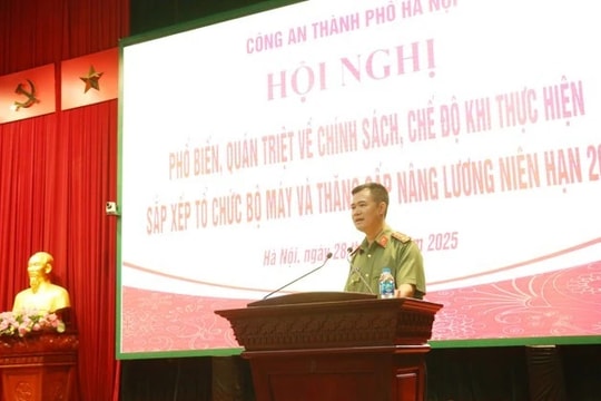 Công an Hà Nội: Đảm bảo quyền lợi cán bộ, chiến sỹ trong quá trình sắp xếp tổ chức bộ máy