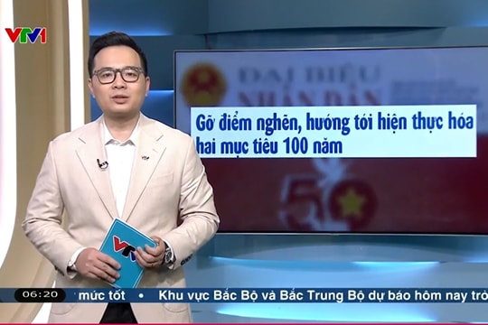 Điểm báo VTV1: Gỡ điểm nghẽn, hướng tới hiện thực hóa hai mục tiêu 100 năm
