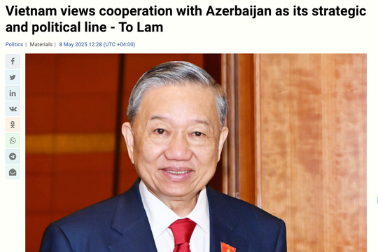 Báo chí Azerbaijan: Chuyến thăm của Tổng Bí thư Tô Lâm là đòn bẩy cho hợp tác kinh tế giữa hai nước