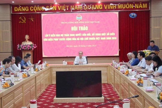 Trung ương Hội Nông dân Việt Nam tổ chức Hội thảo lấy ý kiến dự thảo Nghị quyết sửa đổi, bổ sung một số điều của Hiến pháp 2013