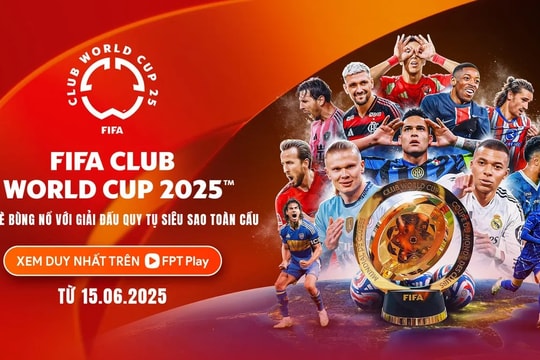 Khán giả Việt Nam sẽ được xem trực tiếp FIFA Club World Cup 2025