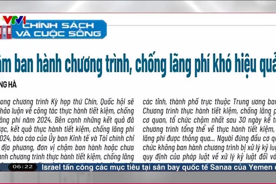 Điểm báo VTV1: Chậm ban hành chương trình, chống lãng phí khó hiệu quả!