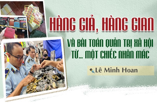 Hàng giả, hàng gian và bài toán quản trị xã hội từ… một chiếc nhãn mác
