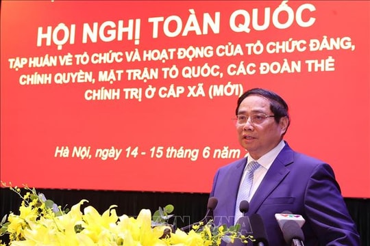 Thủ tướng Chính phủ Phạm Minh Chính: Đồng lòng, đồng bộ, đồng loạt, đồng thời trong tổ chức chính quyền địa phương 2 cấp