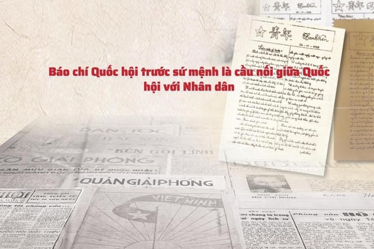 Báo chí Quốc hội trước sứ mệnh là cầu nối giữa Quốc hội với Nhân dân