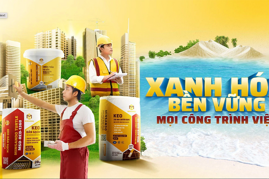 MINSANDO – bản sắc thương hiệu Việt trong ngành vật liệu xây dựng
