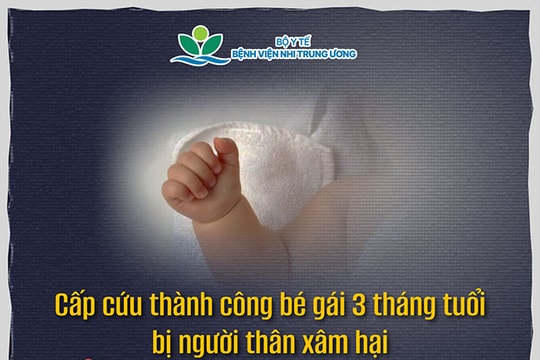 Cấp cứu bé gái 3 tháng tuổi bị người thân xâm hại –  Bệnh viện khẩn thiết kêu gọi chung tay bảo vệ trẻ em